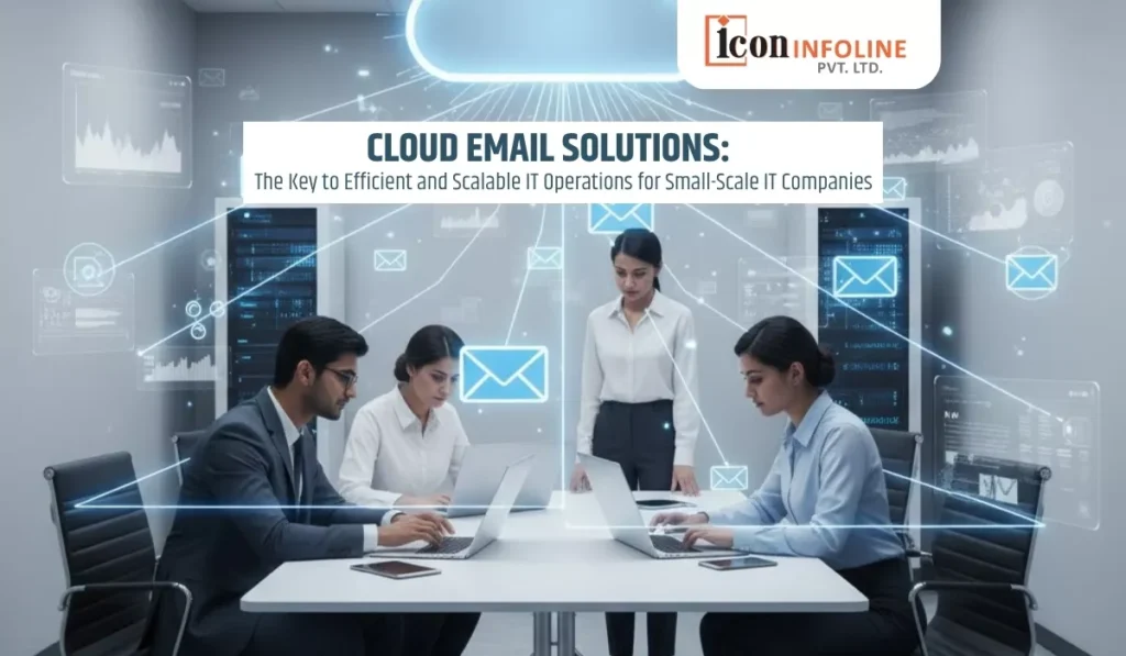 Cloud Email Solutions: The Key to Efficient and Scalable IT Operations for Small-Scale IT Companies