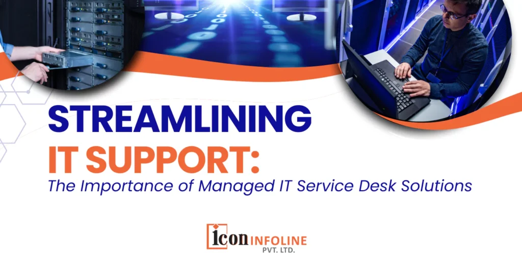 Streamlining IT Support: The Importance of Managed IT Service Desk Solutions