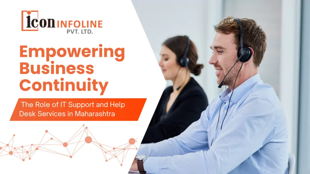 Empowering Business Continuity: The Role of IT Support and Help Desk Services in Maharashtra