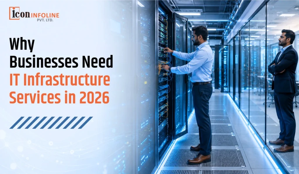 Why Businesses Need IT Infrastructure Services in 2026